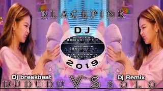 BLACKPINK -  DJ BREAKBEAT DUDUDU VS DJ REMIX SOLO