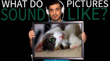 What do pictures SOUND like?
