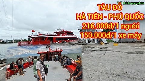 Chuyến đi HÀ TIÊN - PHÚ QUỐC bằng tàu cao tốc TÀU ĐỎ giá vé 1 người 216 000đ ,1 xe máy 150.000đ