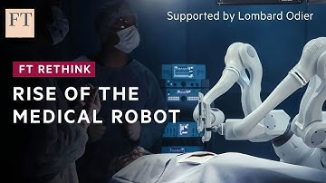 Technology and demographics are driving the uptake of medical robots | FT Rethink