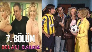 Belalı Baldız 7 Bölüm