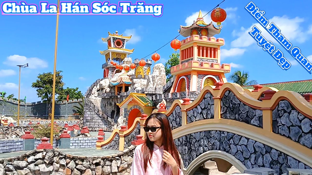 Tham quan Chùa La Hán rất nổi tiếng tại Sóc Trăng 2026