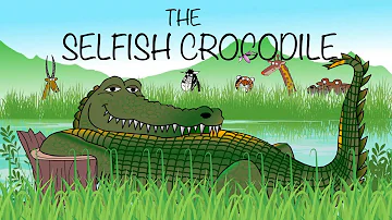 The Selfish  Crocodile Book Reading for Kids and Animated Story