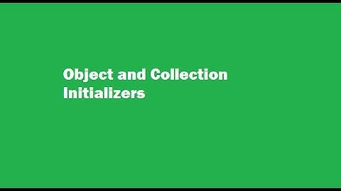 What is Object Initializer and Collection Initializer