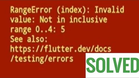 Range error in Flutter solved | Range error index invalid value not in inclusive range solved