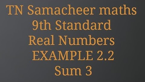 SUM 3/Exercise 2.2/Real Numbers/9th standard/TN Samacheer maths