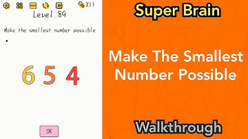 Super Brain - Make The Smallest Number Possible - Level 89