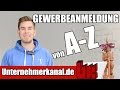 GEWERBE anmelden von A - Z | Alles was du zur Gewerbeanmeldung wissen musst!