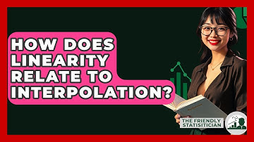 How Does Linearity Relate To Interpolation? - The Friendly Statistician