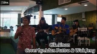 Cik Ainon Cover by Adan Puttra & Wak Jeng