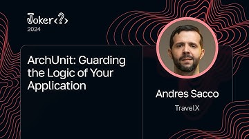 Andres Sacco — ArchUnit: Guarding the Logic of Your Application