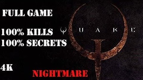 QUAKE - Full Game Walkthrough (100% SECRETS & KILLS)(NIGHTMARE)  - [4K] (No Commentary)