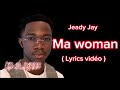 Jeady Jay - Ma Woman ( Lyrics vidéo )