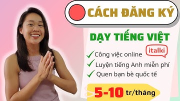 ĐĂNG KÝ DẠY TIẾNG VIỆT trên ITALKI - Công việc ONLINE 5-10tr/tháng (Phần 1)