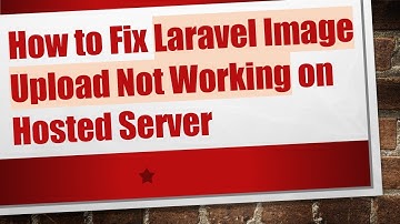 How to Fix Laravel Image Upload Not Working on Hosted Server