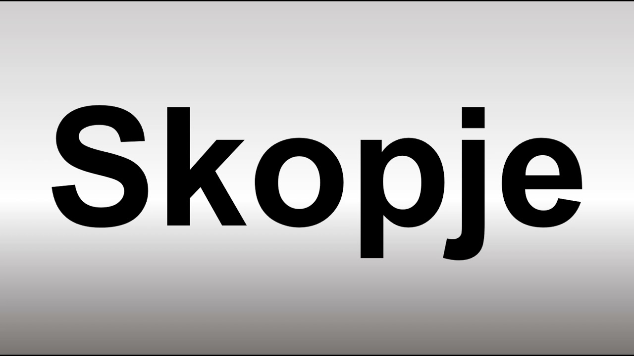 How To Pronounce Skopje