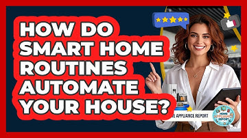 How Do Smart Home Routines Automate Your House? - Home Appliance Report