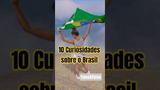 10 cuirosidades sobre o Brasil