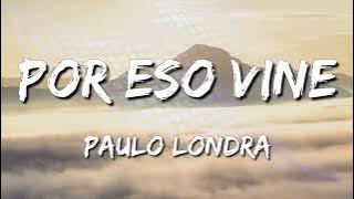 Paulo Londra - Por Eso Vine (Letra\Lyrics) (loop 1 hour)