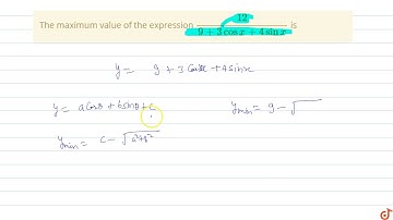The maximum value of the expression  `12/(9+3cosx+4sinx)` is
