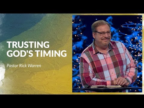 Learn How To Trust God's Timing With Rick Warren