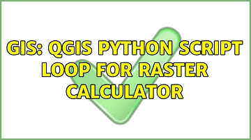 GIS: QGIS python script loop for raster calculator (2 Solutions!!)