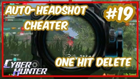 Auto-Headshot Cheater | One Hit Delete | CYBER HUNTER | Gameplay