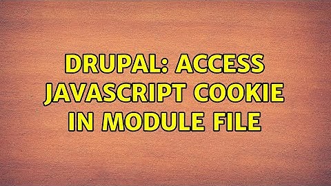Drupal: Access JavaScript cookie in module file