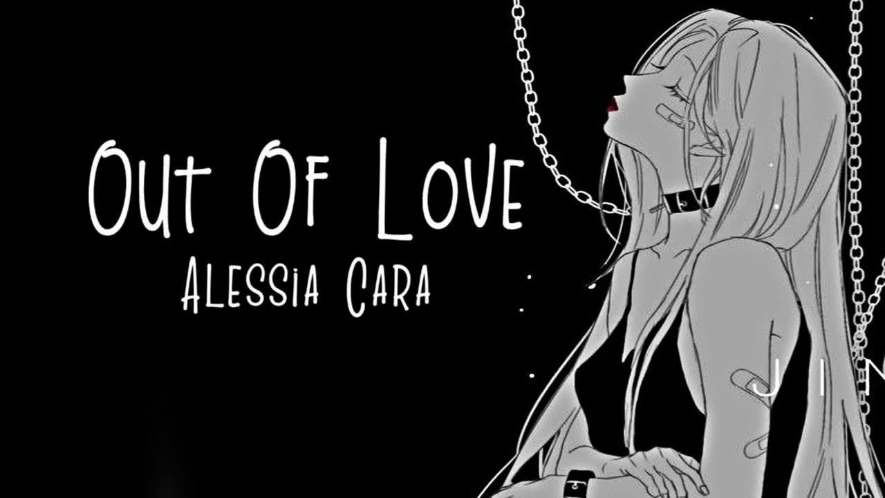 Nightcore → Out Of Love ♪ (Alessia Cara) LYRICS ✔︎