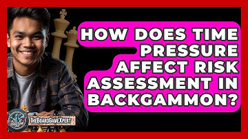 How Does Time Pressure Affect Risk Assessment In Backgammon? - The Board Game Xpert