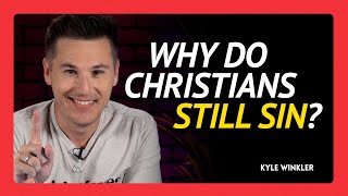 Why Do Christians Still Sin?