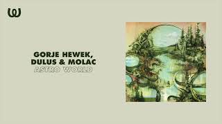 Gorje Hewek, Dulus &amp; Molac - Astro World