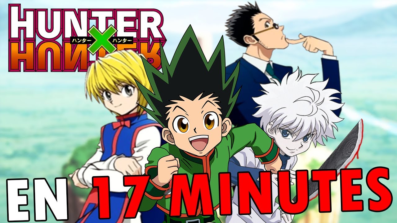 Hunter x Hunter Partie 1 EN 17 MINUTES  RE TAKE