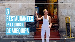 5 restaurantes en la ciudad de Arequipa- 2019