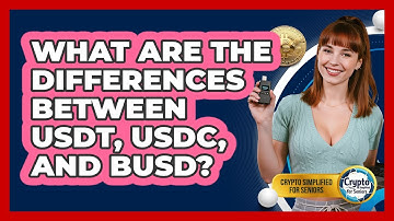 What Are The Differences Between USDT, USDC, And BUSD? - Crypto Simplified for Seniors