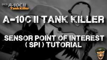 DCS - A-10C II Tank Killer Sensor Point Of Interest ( SPI ) Tutorial