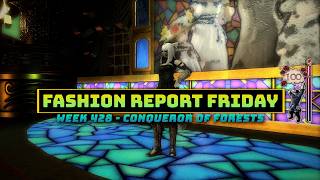 FFXIV: Fashion Report Friday - Week 428 : ConqueroR of ForestS