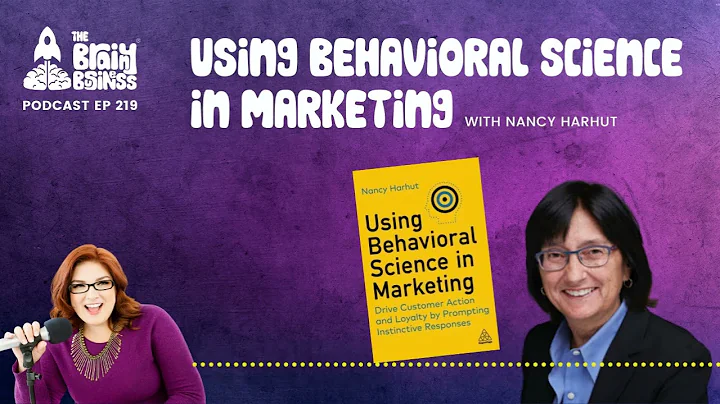 Using Behavioral Science in Marketing, with Nancy ...