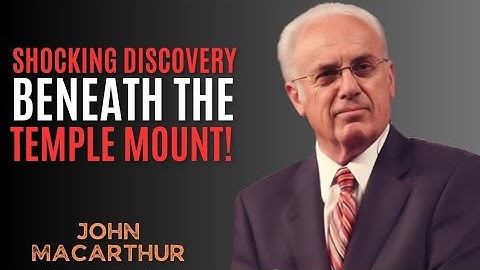 What Scientists Just Found Beneath the Temple Mount Will Blow Your Mind! || JOHN MACARTHUR