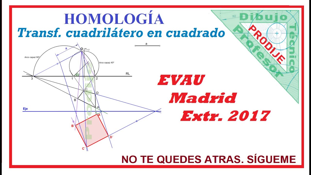 Homología  EVAU MADRID EXTR  2017  9.- TRANSFORMAR UN  CUADRILÁTERO EN UN CUADRADO DE LADO 