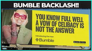 Bumble's Ad Campaign Ignites BACKLASH From Celibate Community