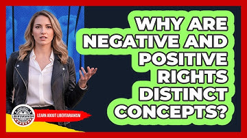 Why Are Negative And Positive Rights Distinct Concepts?