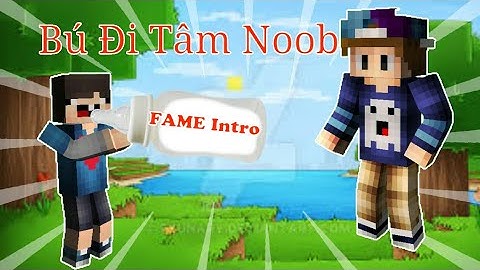 Bú Fame Intro Của Anh Ghast Boy - Tâm Noob