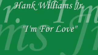 Hank Williams Jr. - I'm For Love.wmv chords