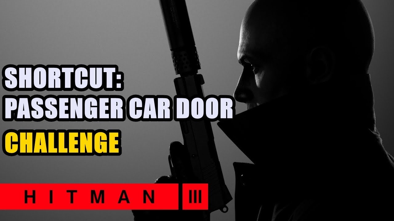 Shortcut Passenger Car Door Hitman 3 YouTube