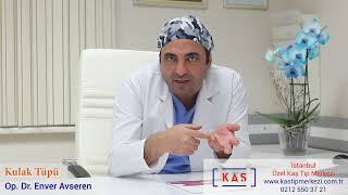 Kulak Tüpü / Op. Dr. Enver Avseren