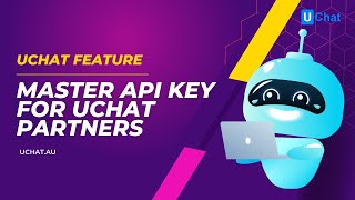 Master API Key for UChat Partners