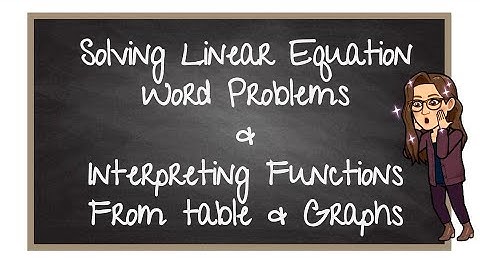 Evaluating Linear Function Word Problems; Tables; Graphs