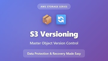 S3 Versioning: Object Version Control for Data Protection & Recovery | AWS Storage Tutorial