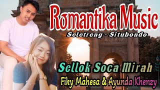 Sellok Soca Mira - Fiky Mahesa  & Ayunda Khenzy ||ROMANTIKA Music || Karya : S . Pandi